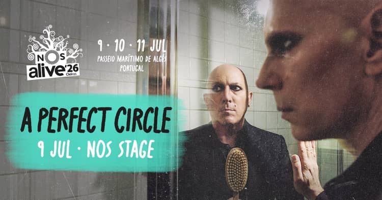 Cartaz de A Perfect Circle no Festival NOS Alive em Palco NOS, Festival NOS Alive